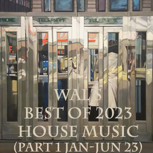 Wal's Best of 2023 House Music Part 1-FREE Download!